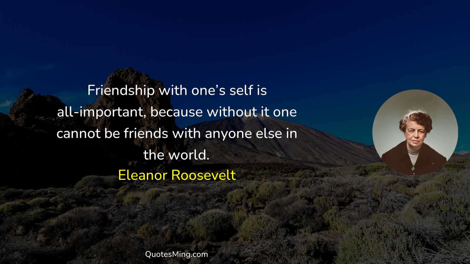 Friendship with one’s self is all-important because without it one