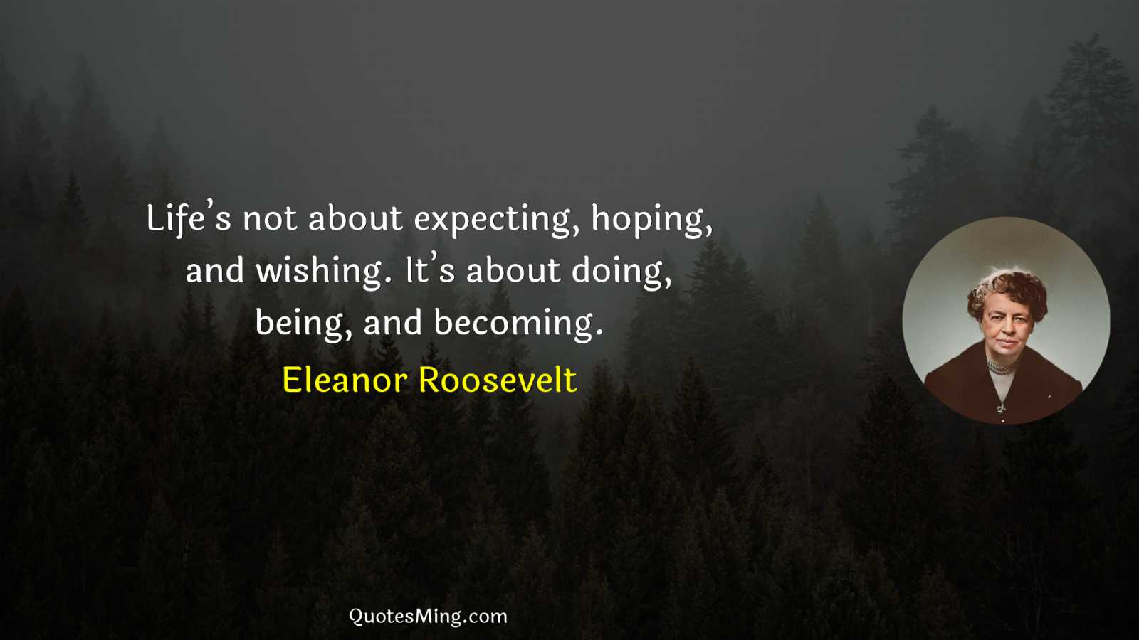 Life’s not about expecting hoping and wishing It’s about doing