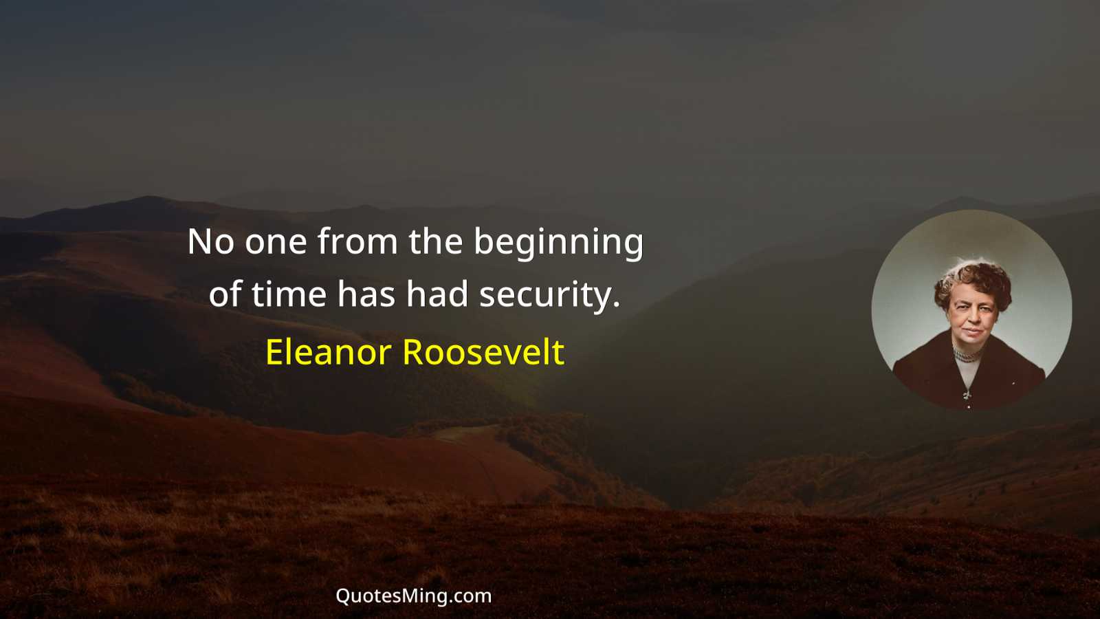 No one from the beginning of time has had security