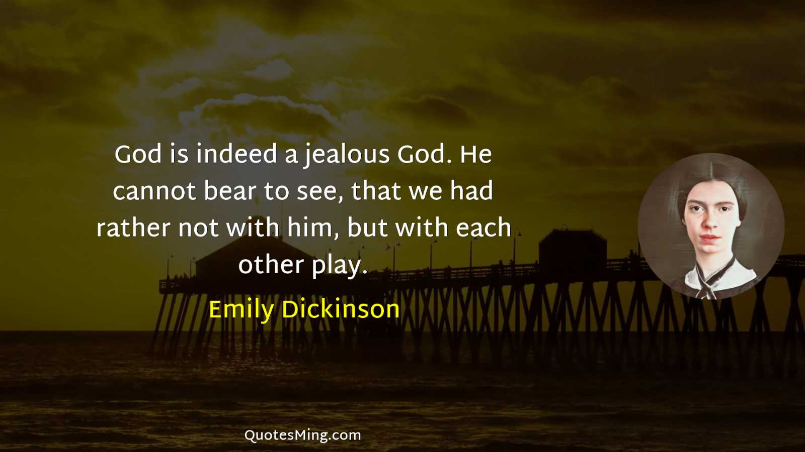 God is indeed a jealous God He cannot bear to