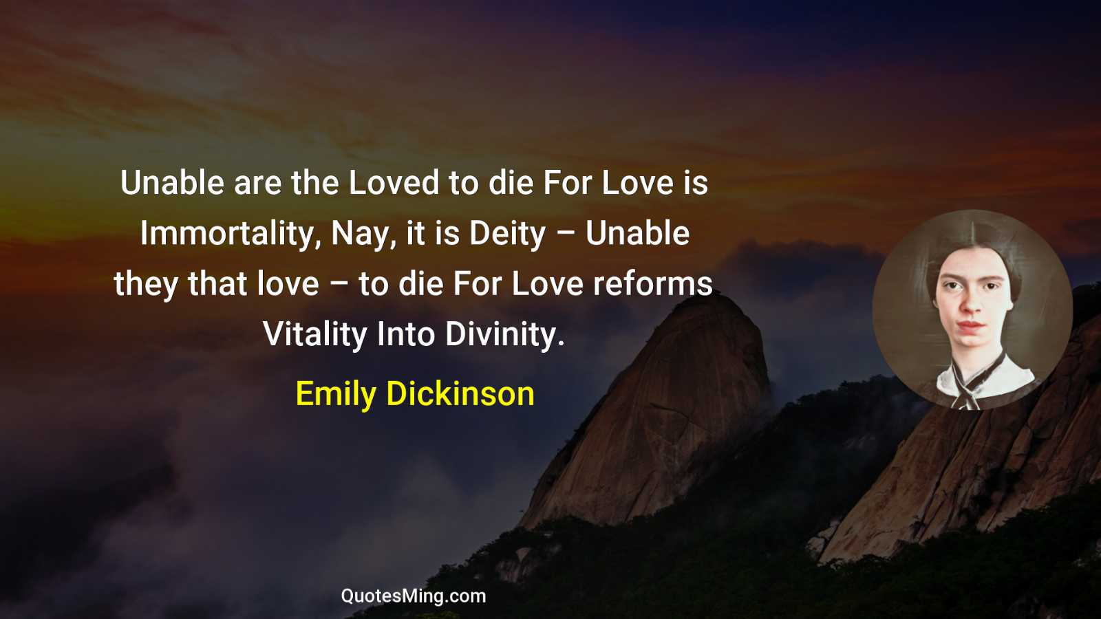 Unable are the Loved to die For Love is Immortality