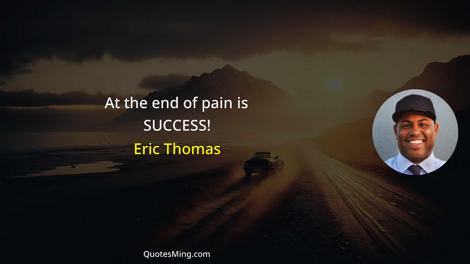 At the end of pain is SUCCESS