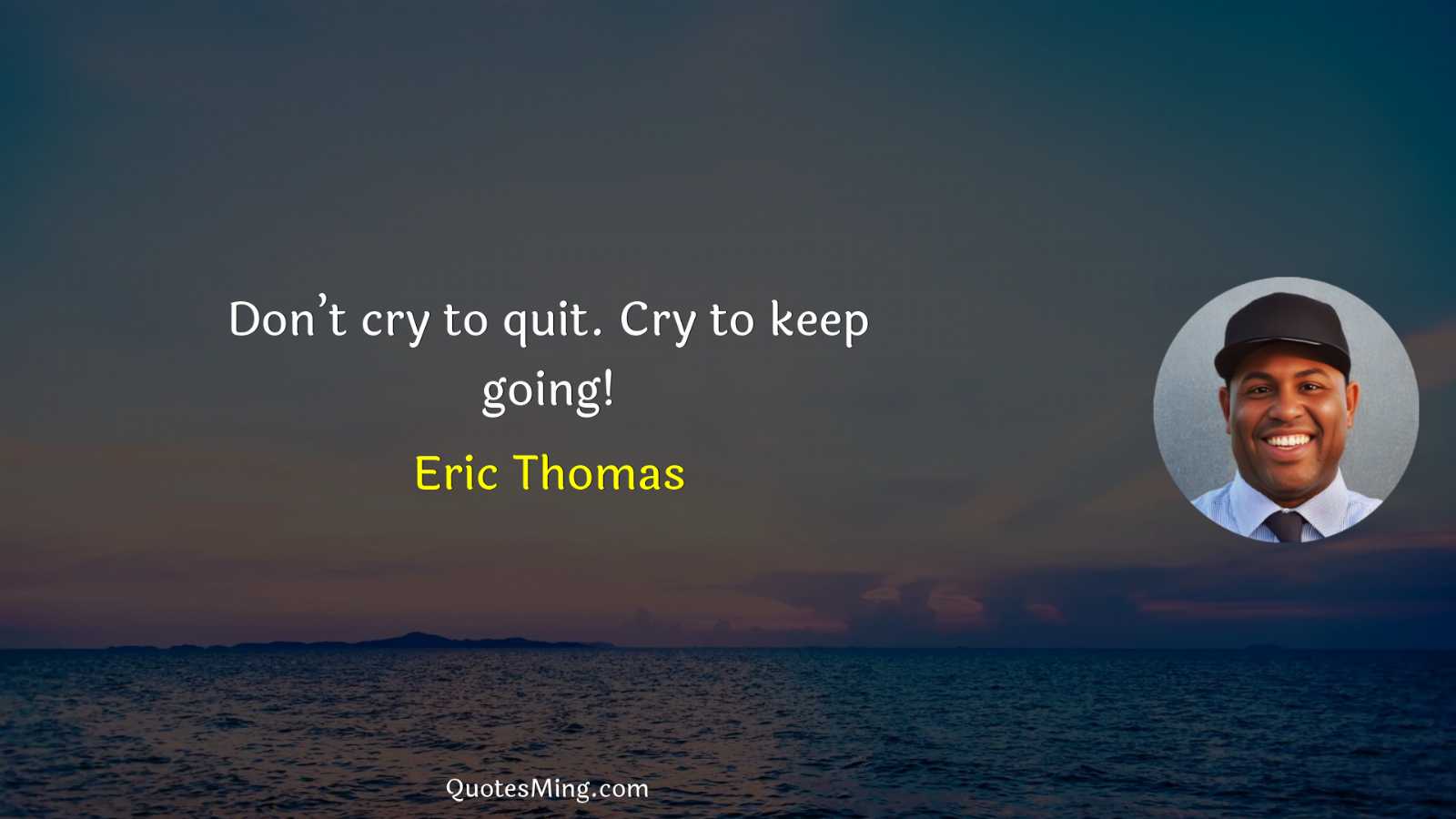 Don’t cry to quit Cry to keep going