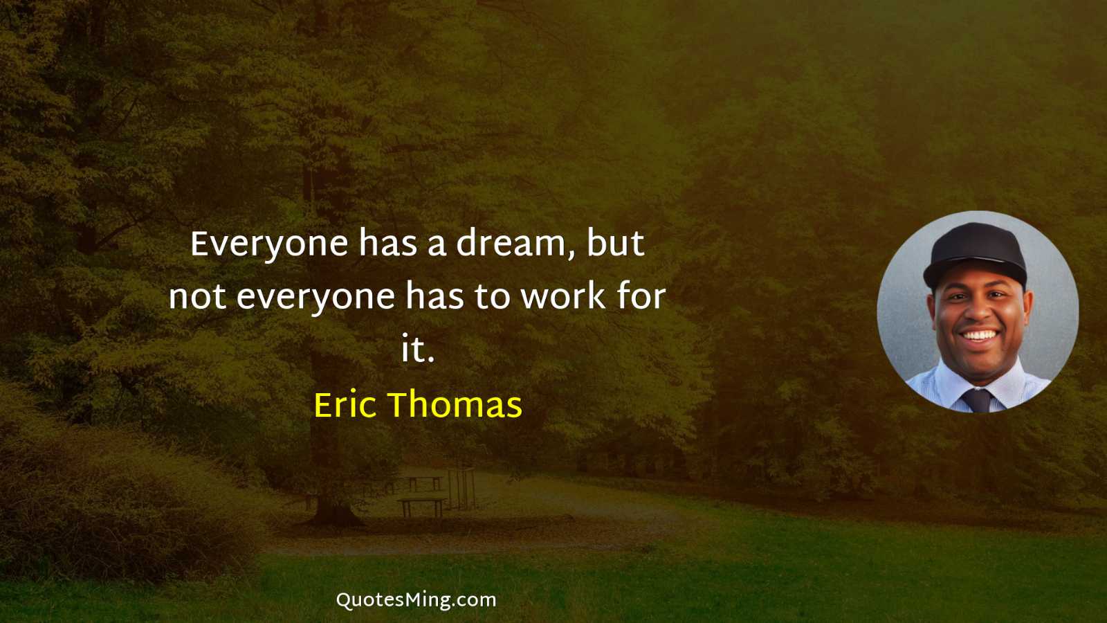 Everyone has a dream but not everyone has to work