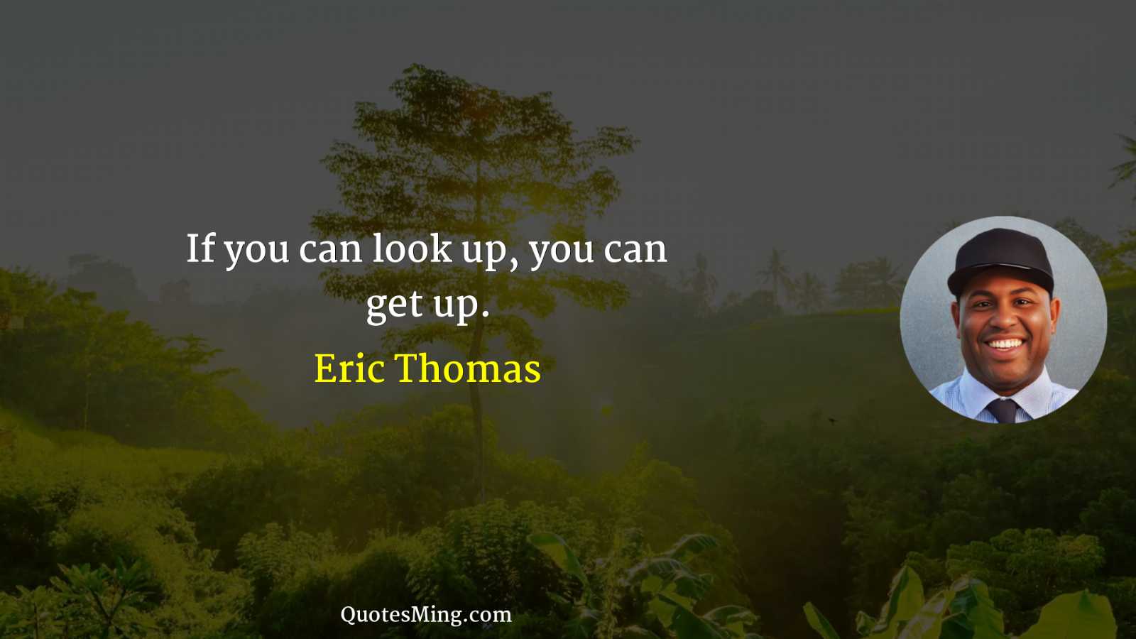 If you can look up you can get up