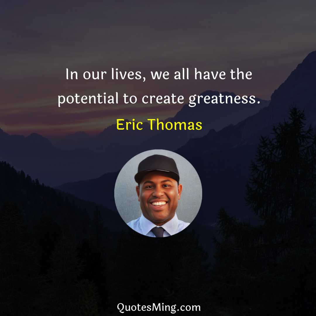 In our lives we all have the potential to create