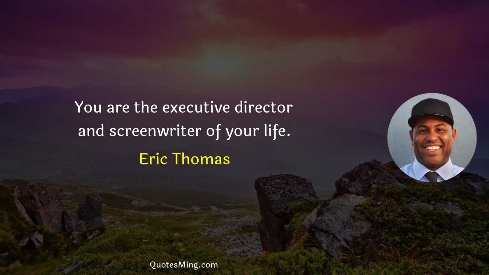 You are the executive director and screenwriter of your life