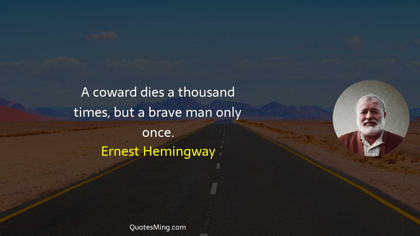 A coward dies a thousand times but a brave man