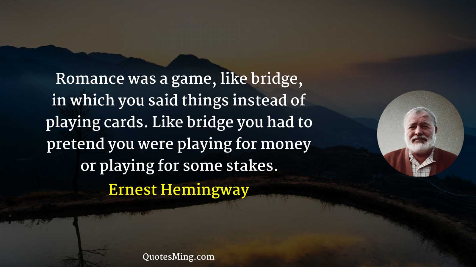 Romance was a game like bridge in which you said