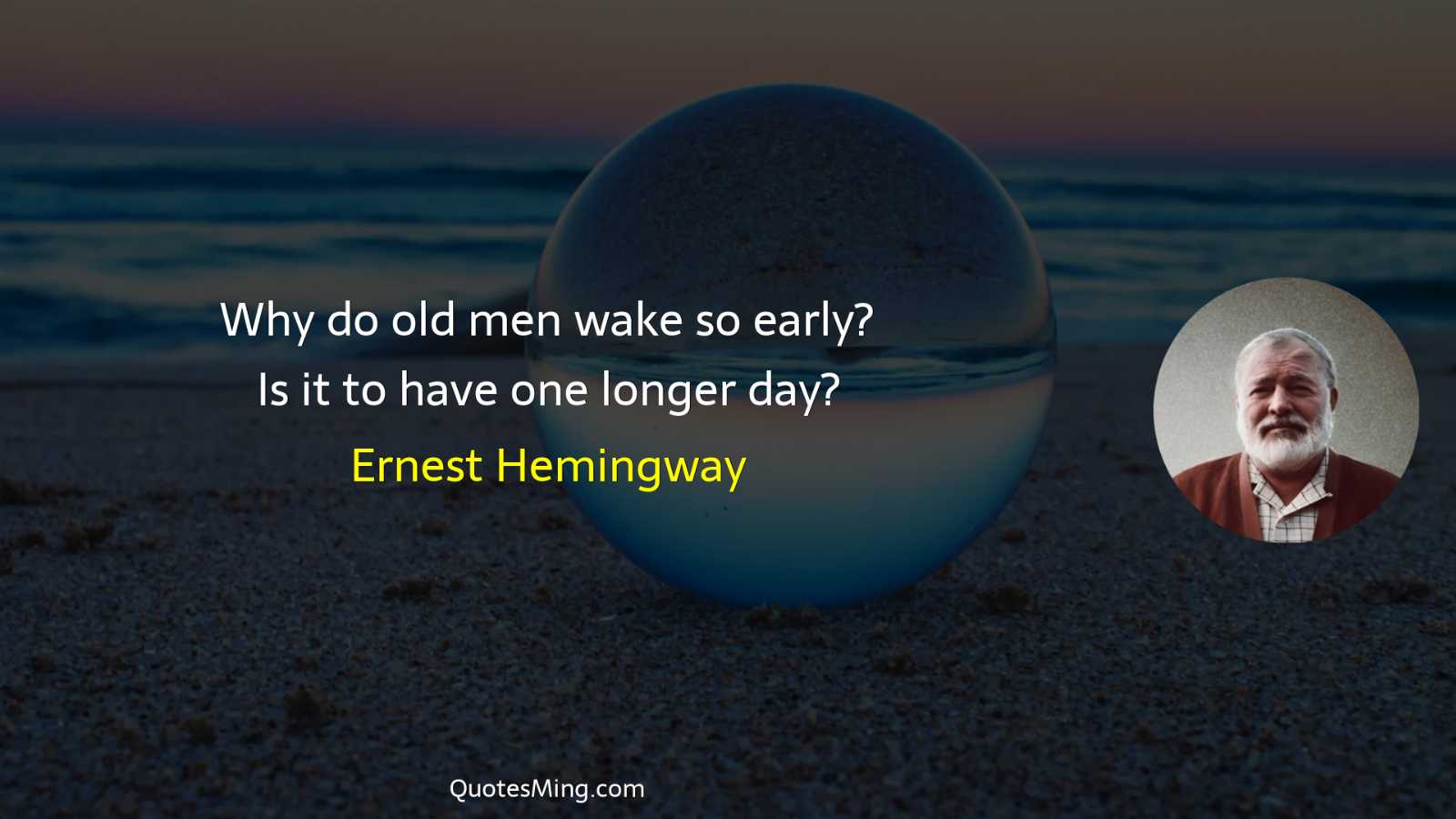 Why do old men wake so early? Is it to