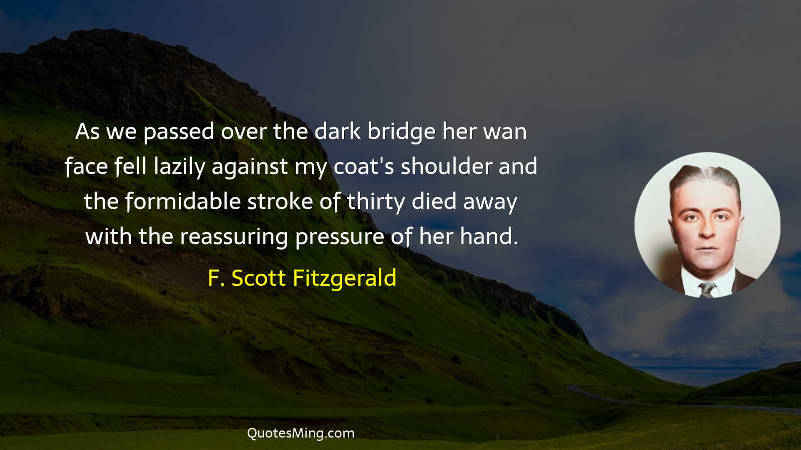 As we passed over the dark bridge her wan face