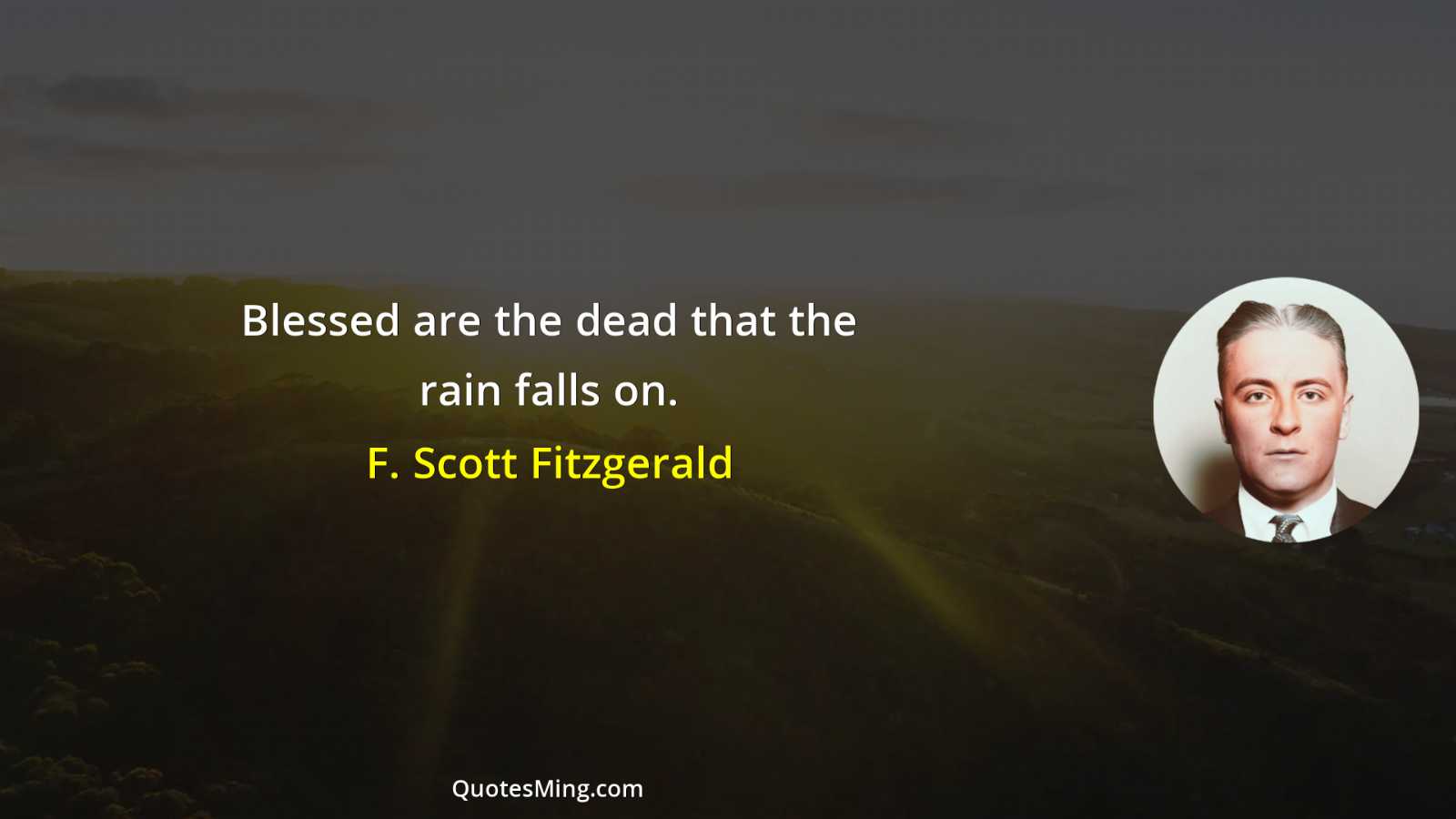 Blessed are the dead that the rain falls on