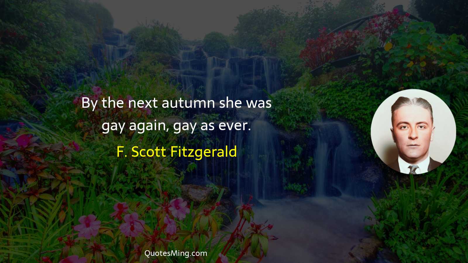 By the next autumn she was gay again gay as