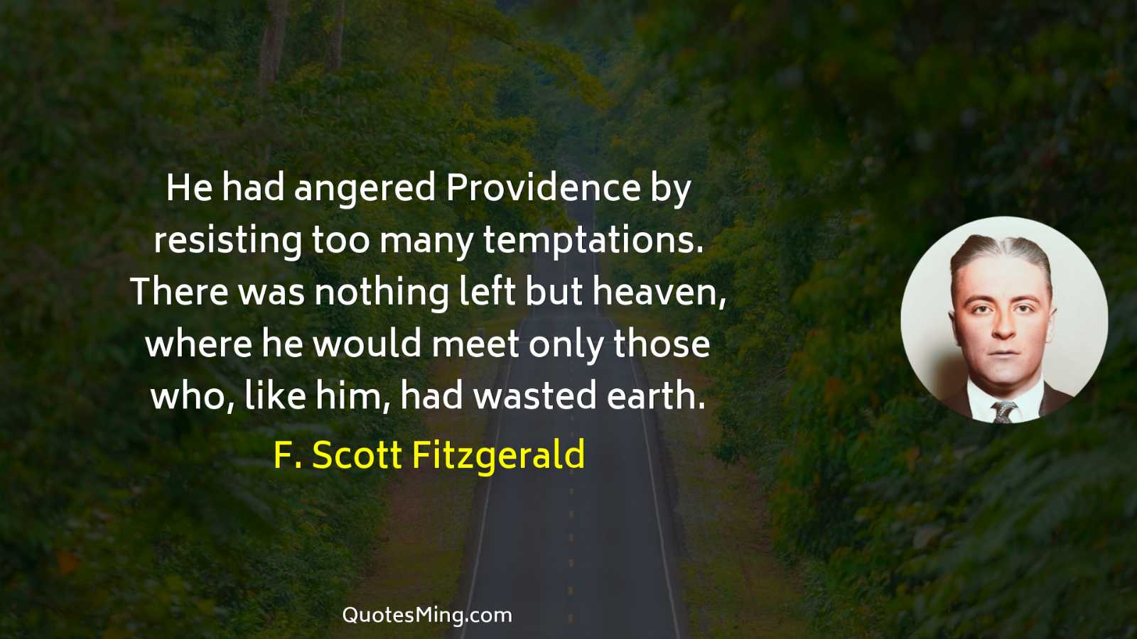 He had angered Providence by resisting too many temptations There