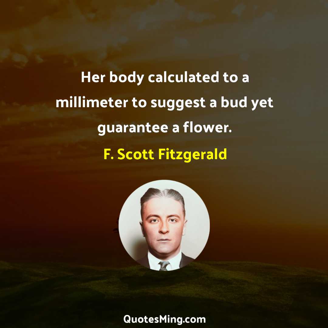 Her body calculated to a millimeter to suggest a bud