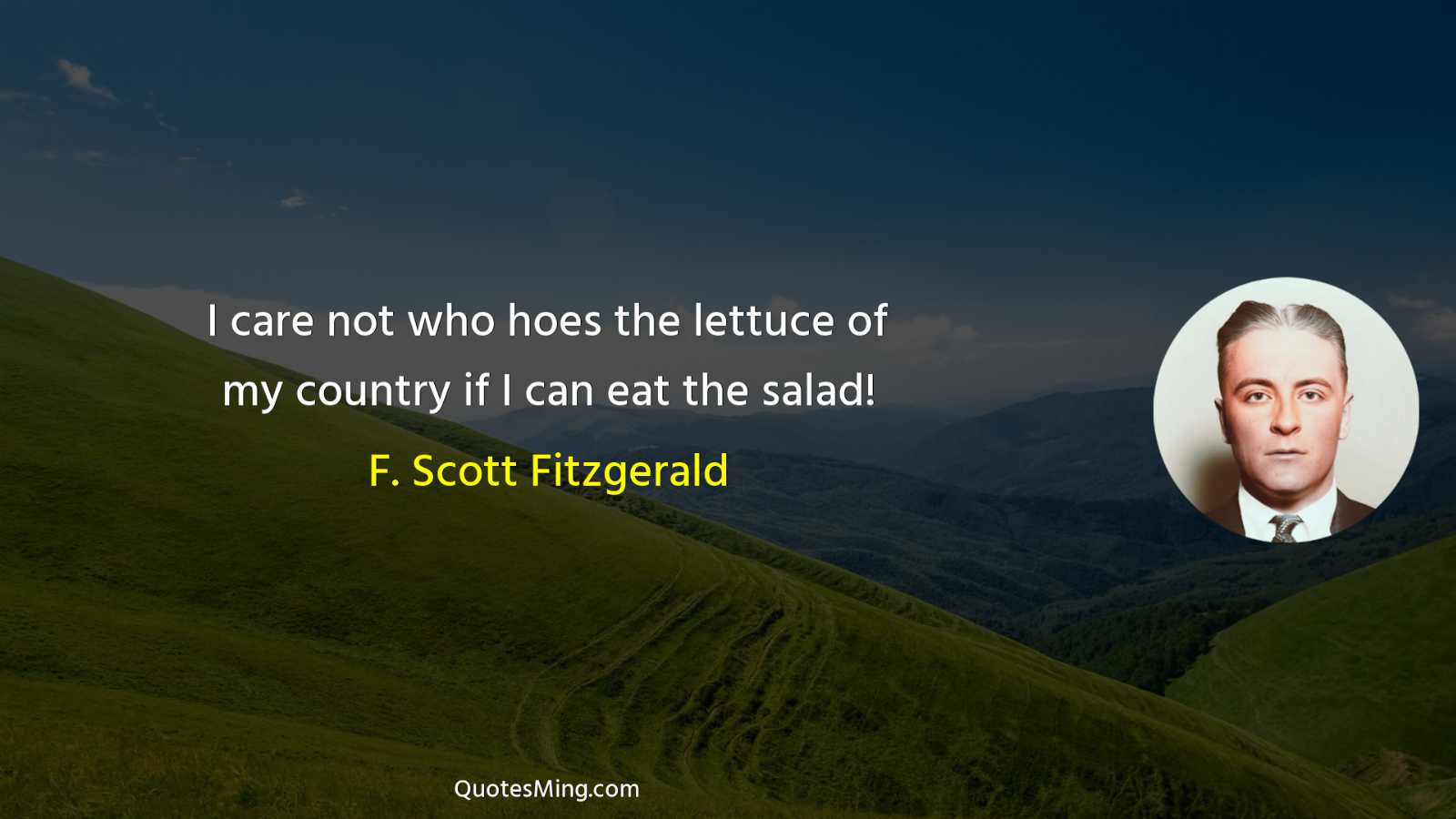 I care not who hoes the lettuce of my country