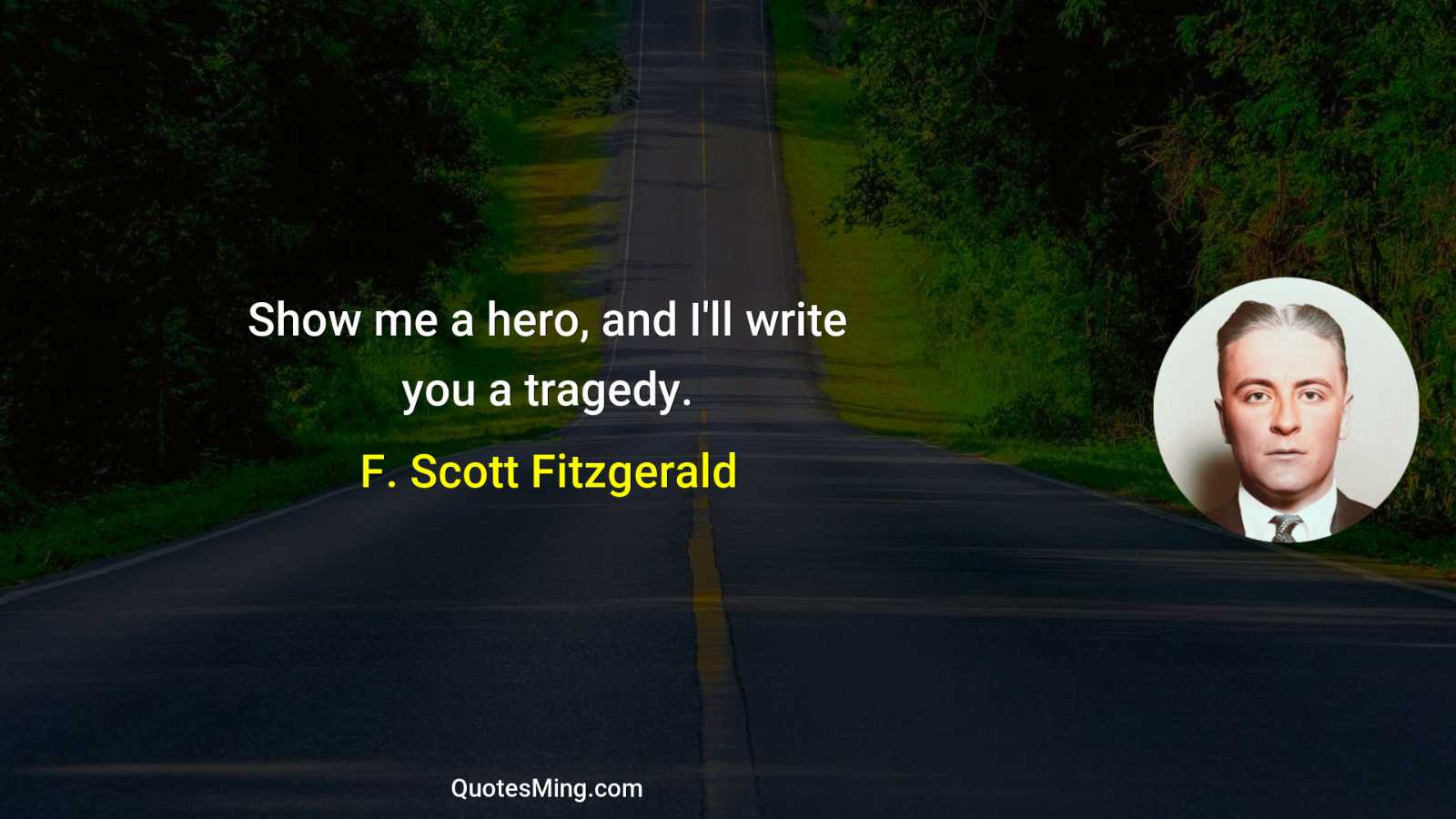 Show me a hero and I'll write you a tragedy