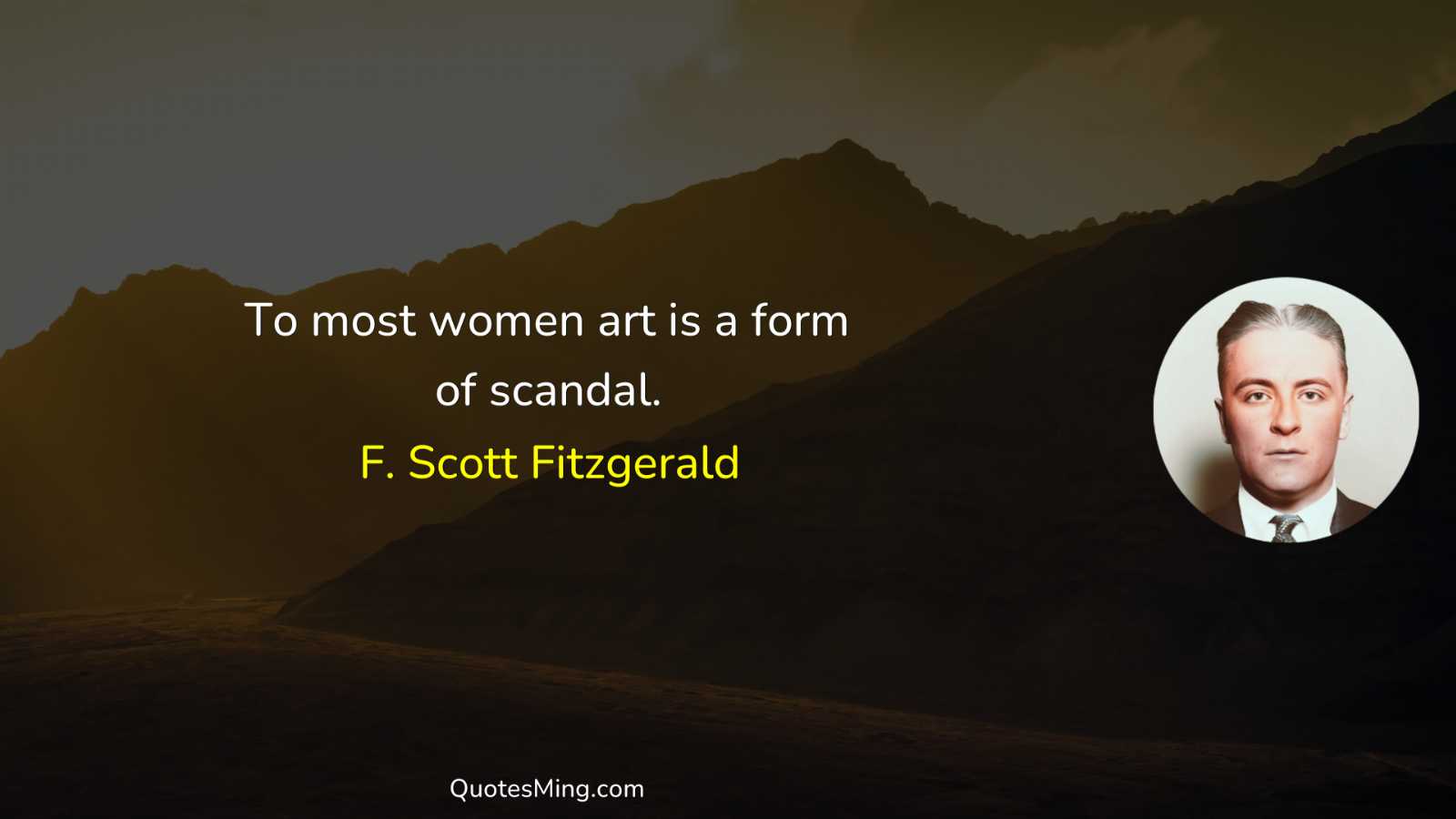 To most women art is a form of scandal