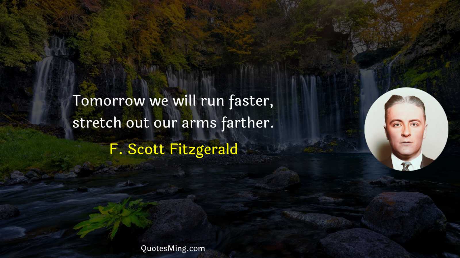 Tomorrow we will run faster stretch out our arms farther