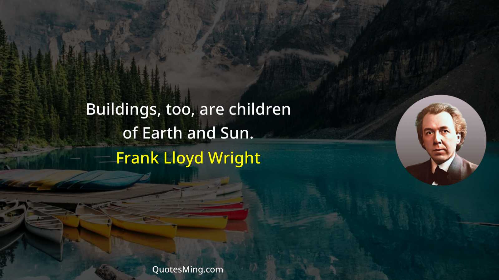 Buildings too are children of Earth and Sun