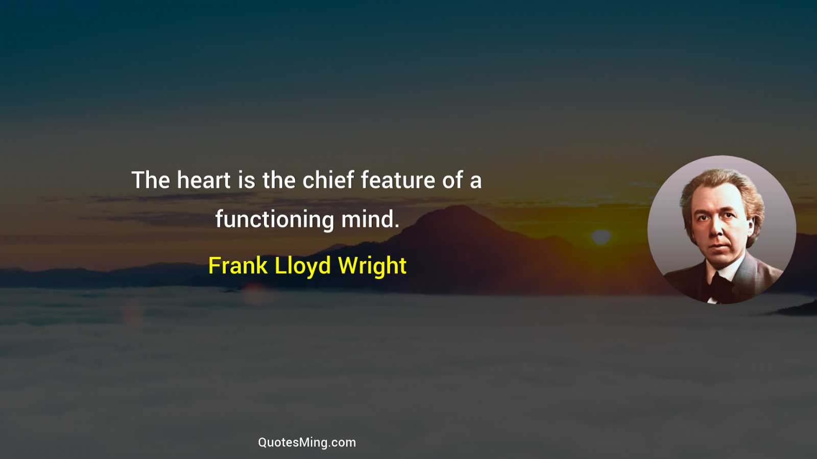 The heart is the chief feature of a functioning mind