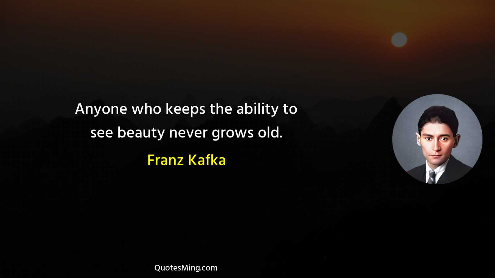 Anyone who keeps the ability to see beauty never grows