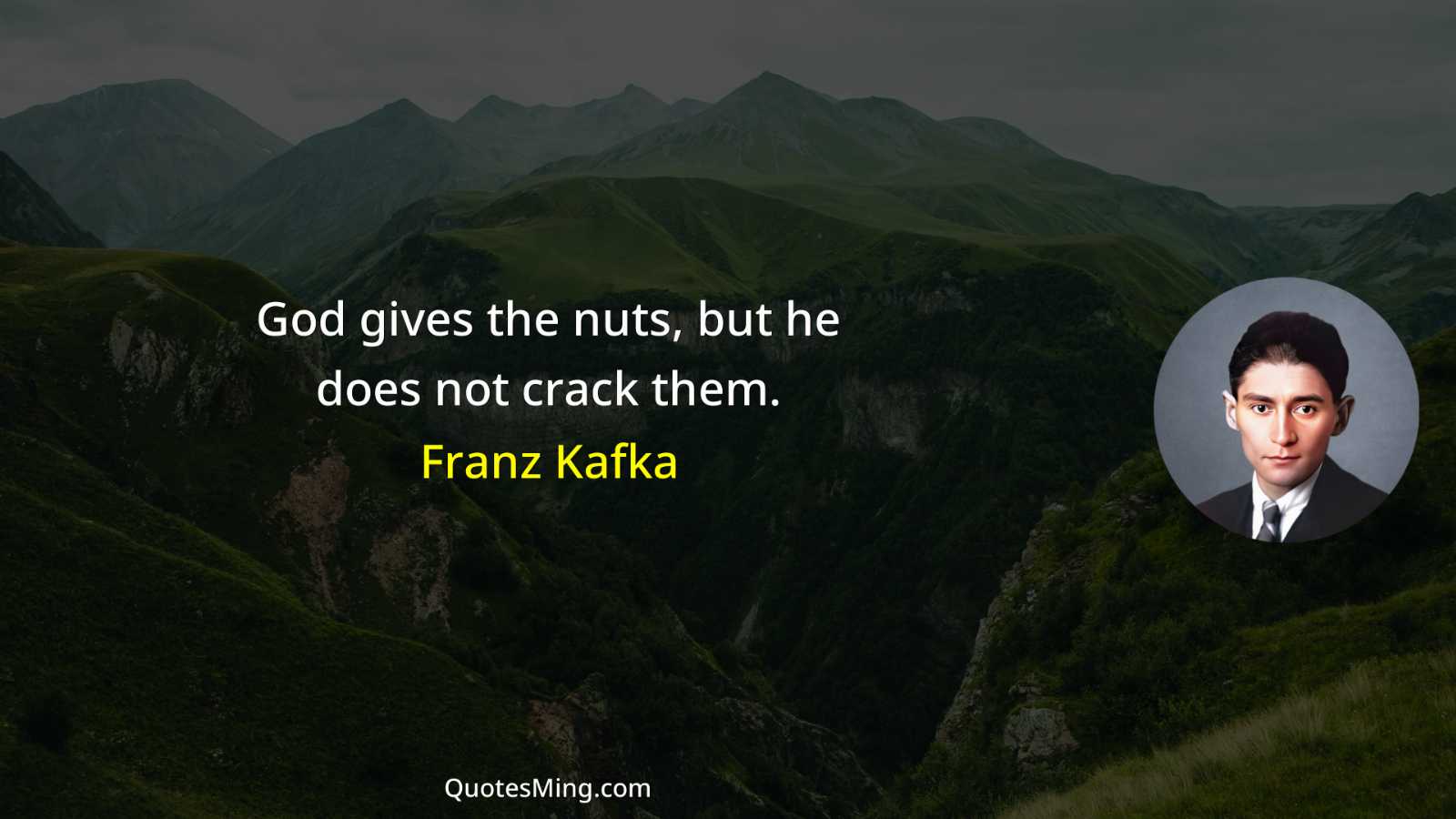 God gives the nuts but he does not crack them