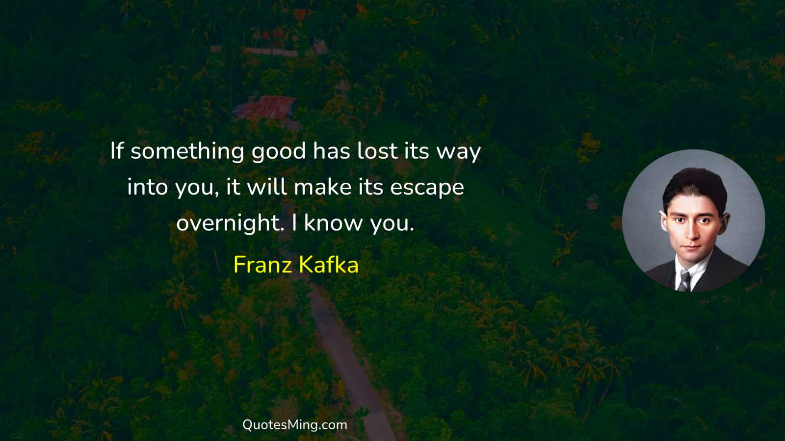 If something good has lost its way into you it