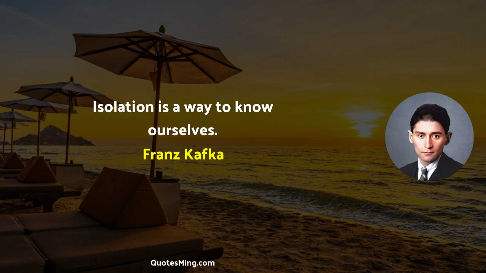 Isolation is a way to know ourselves