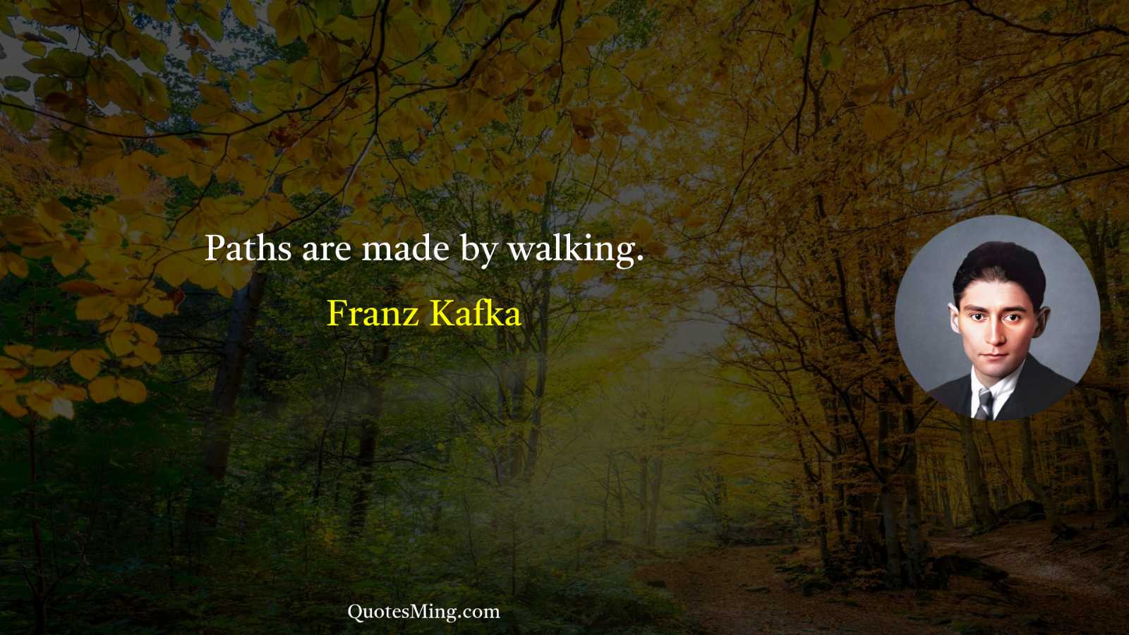 Paths are made by walking