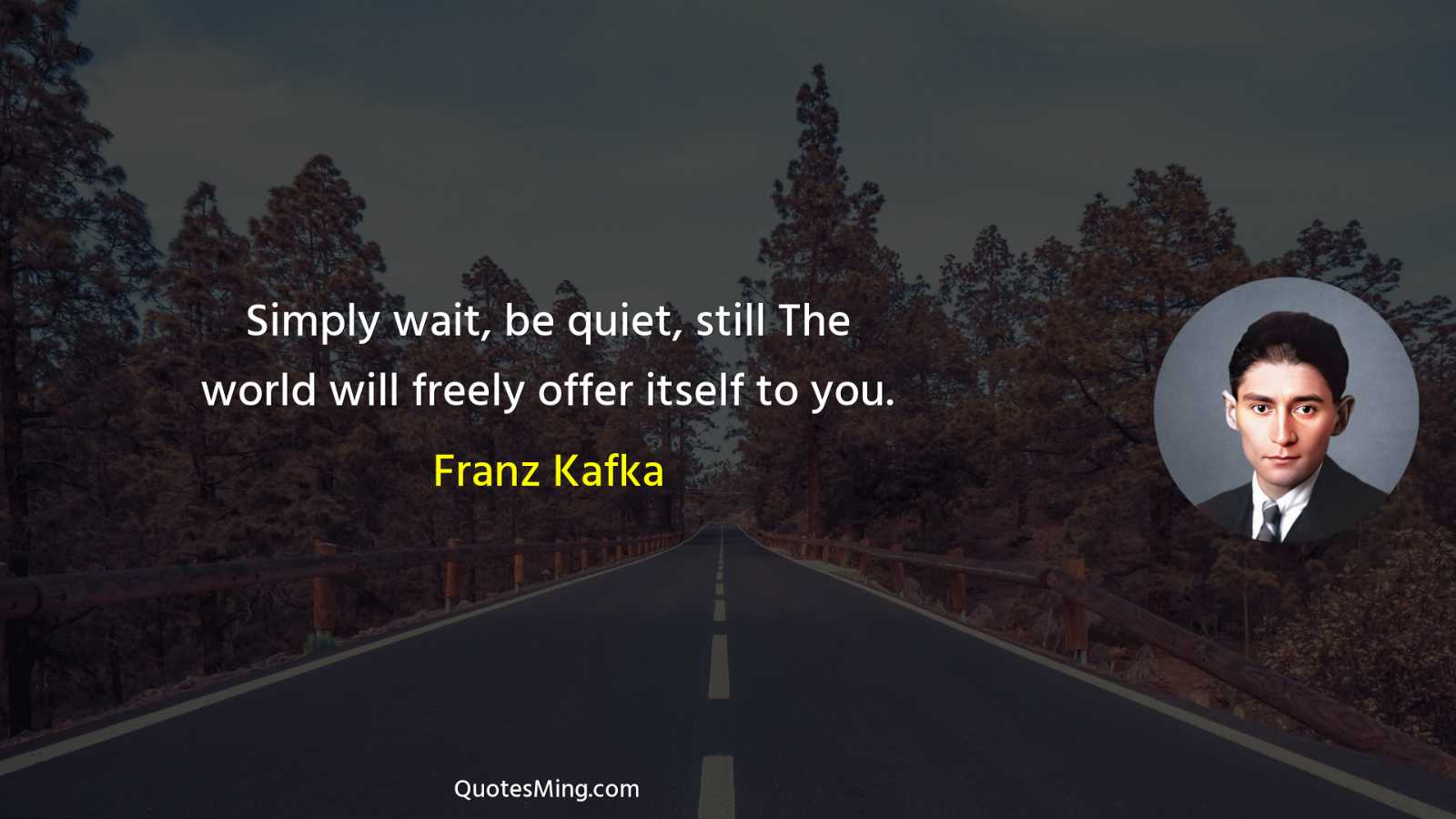 Simply wait be quiet still The world will freely offer