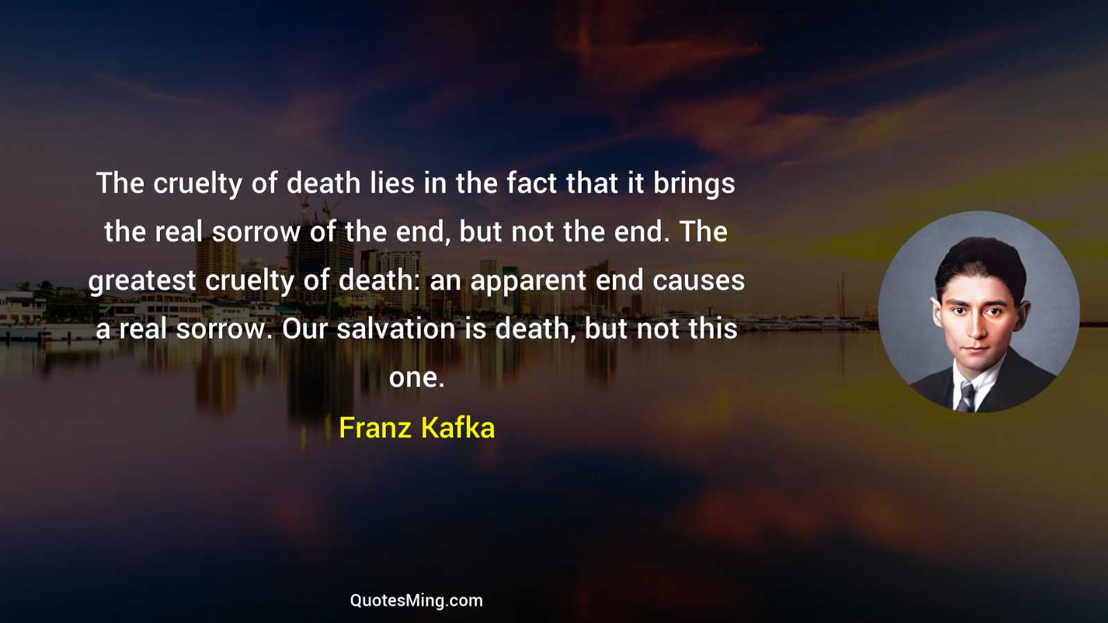 The cruelty of death lies in the fact that it