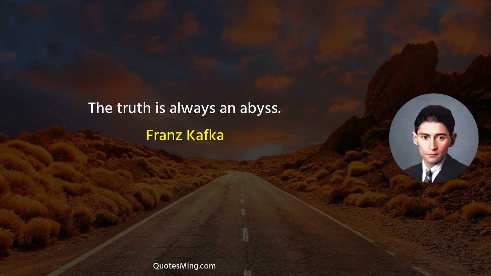 The truth is always an abyss