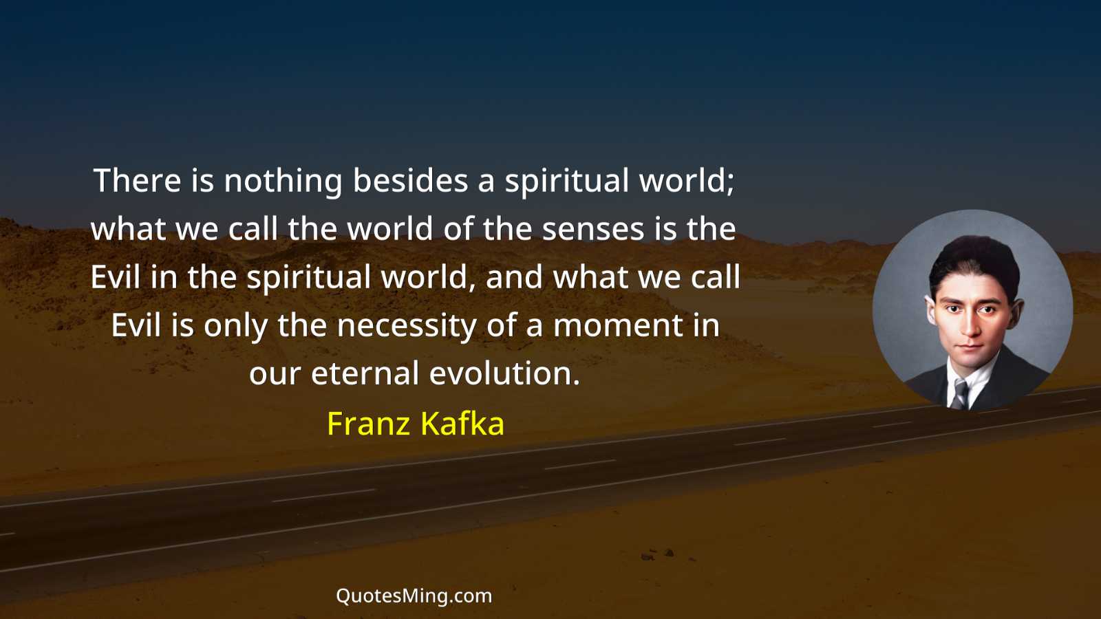 There is nothing besides a spiritual world; what we call