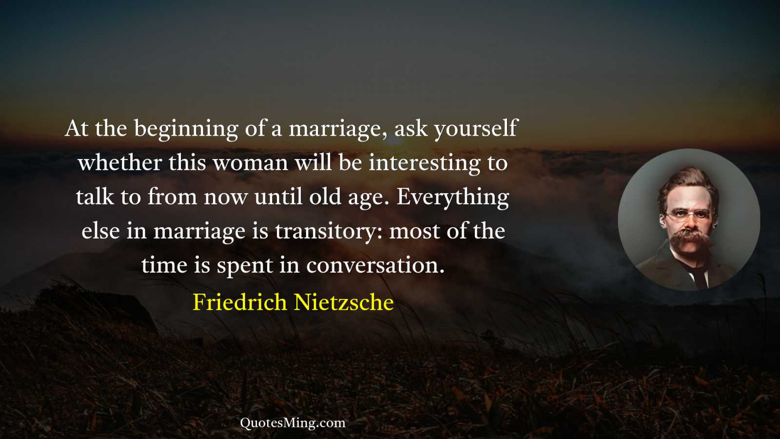 At the beginning of a marriage ask yourself whether this