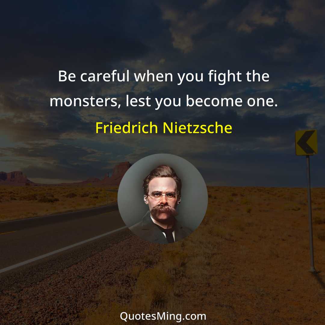 Be careful when you fight the monsters lest you become