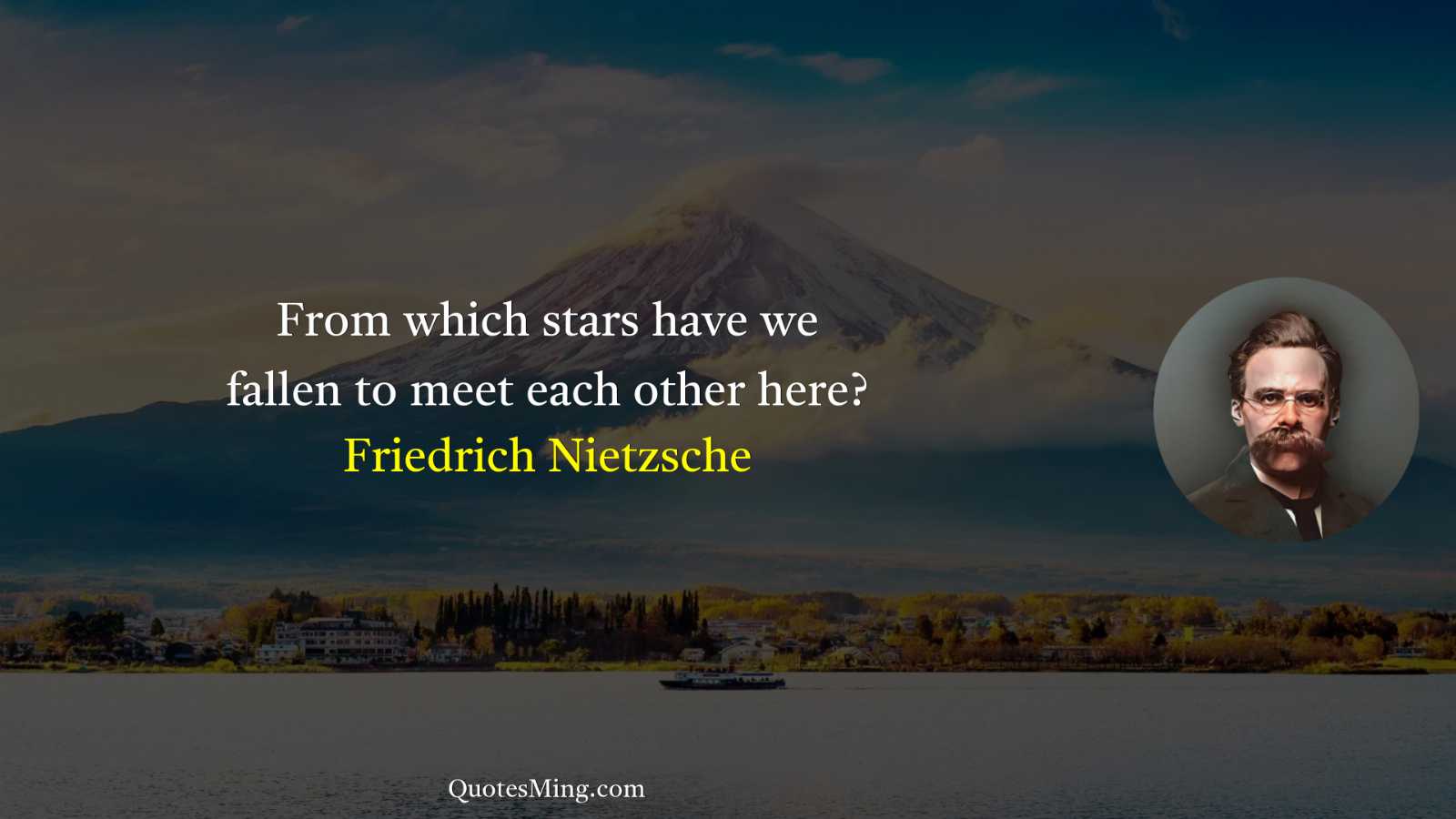 From which stars have we fallen to meet each other