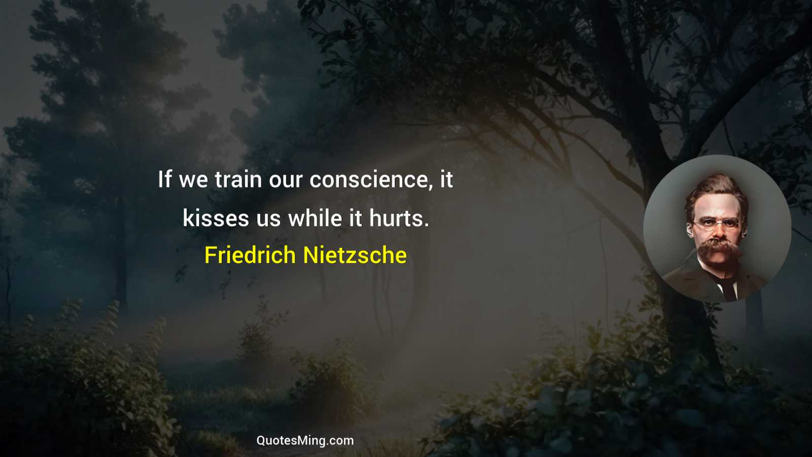 If we train our conscience it kisses us while it