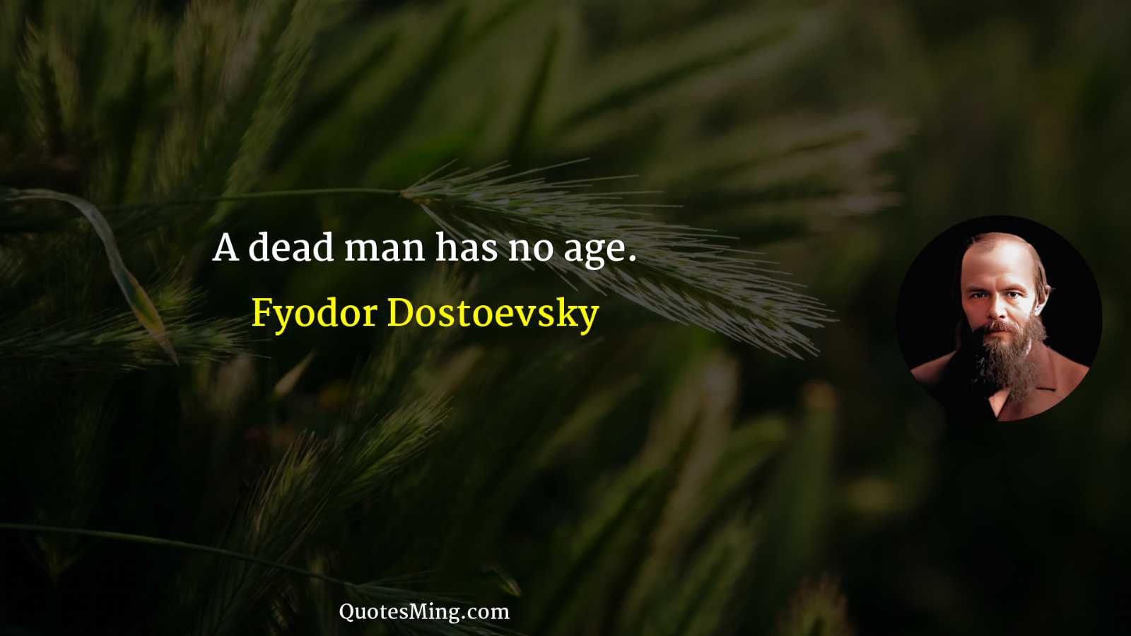 A dead man has no age