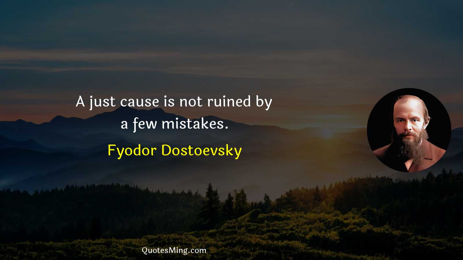 A just cause is not ruined by a few mistakes