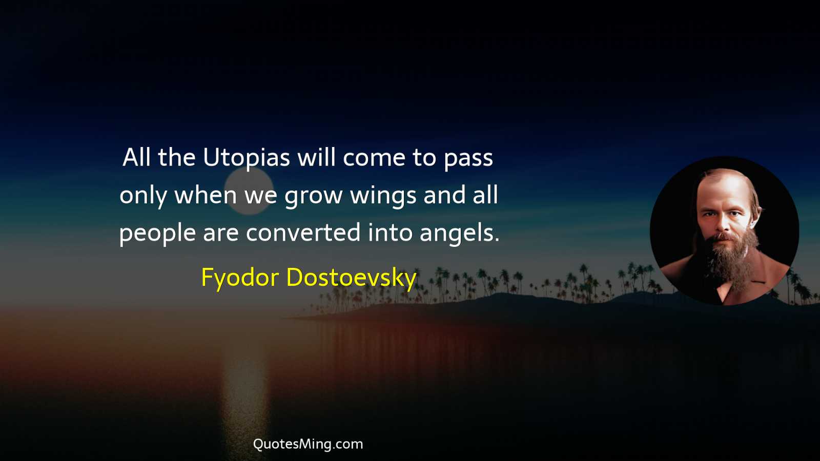 All the Utopias will come to pass only when we