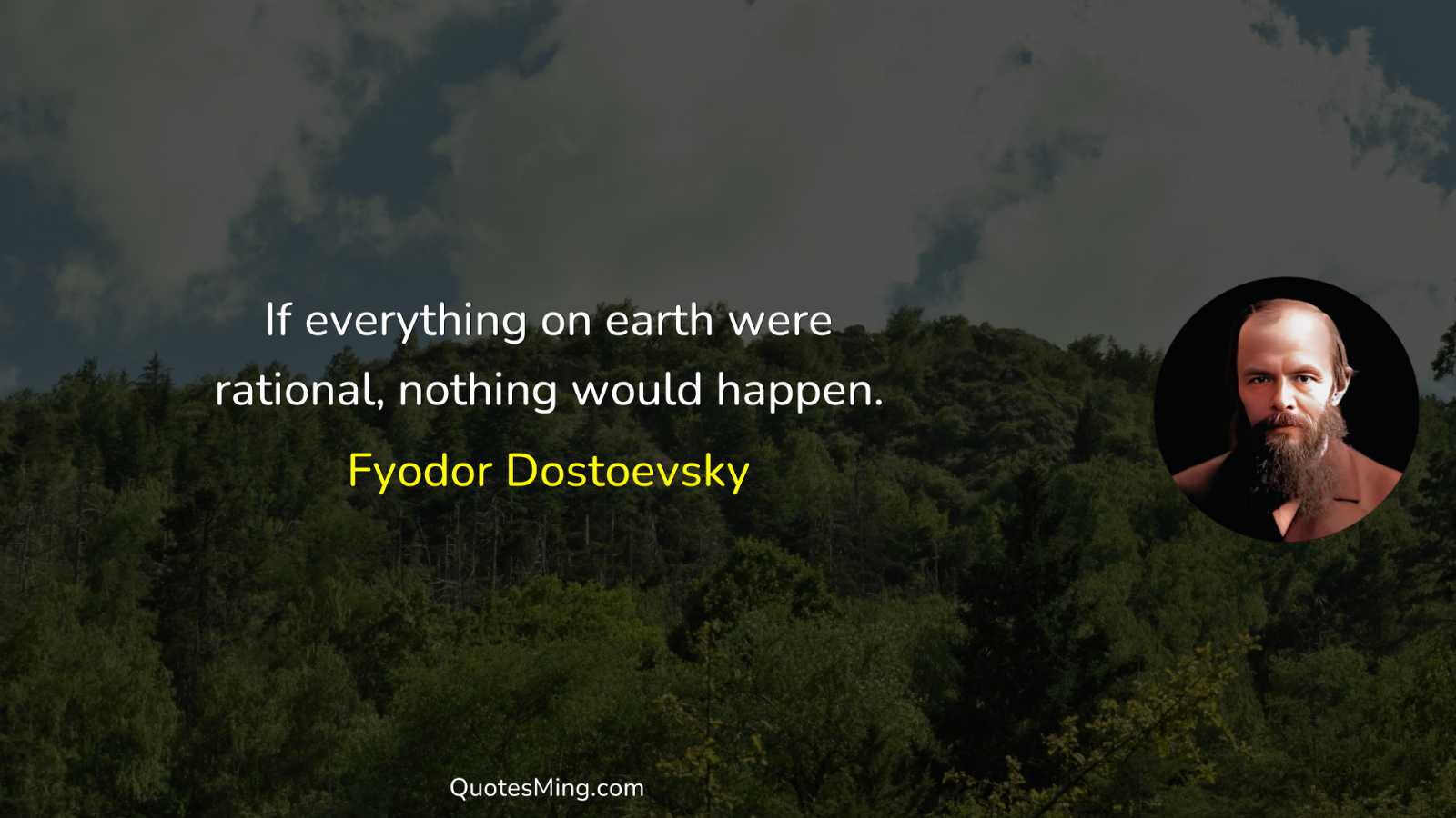 If everything on earth were rational nothing would happen