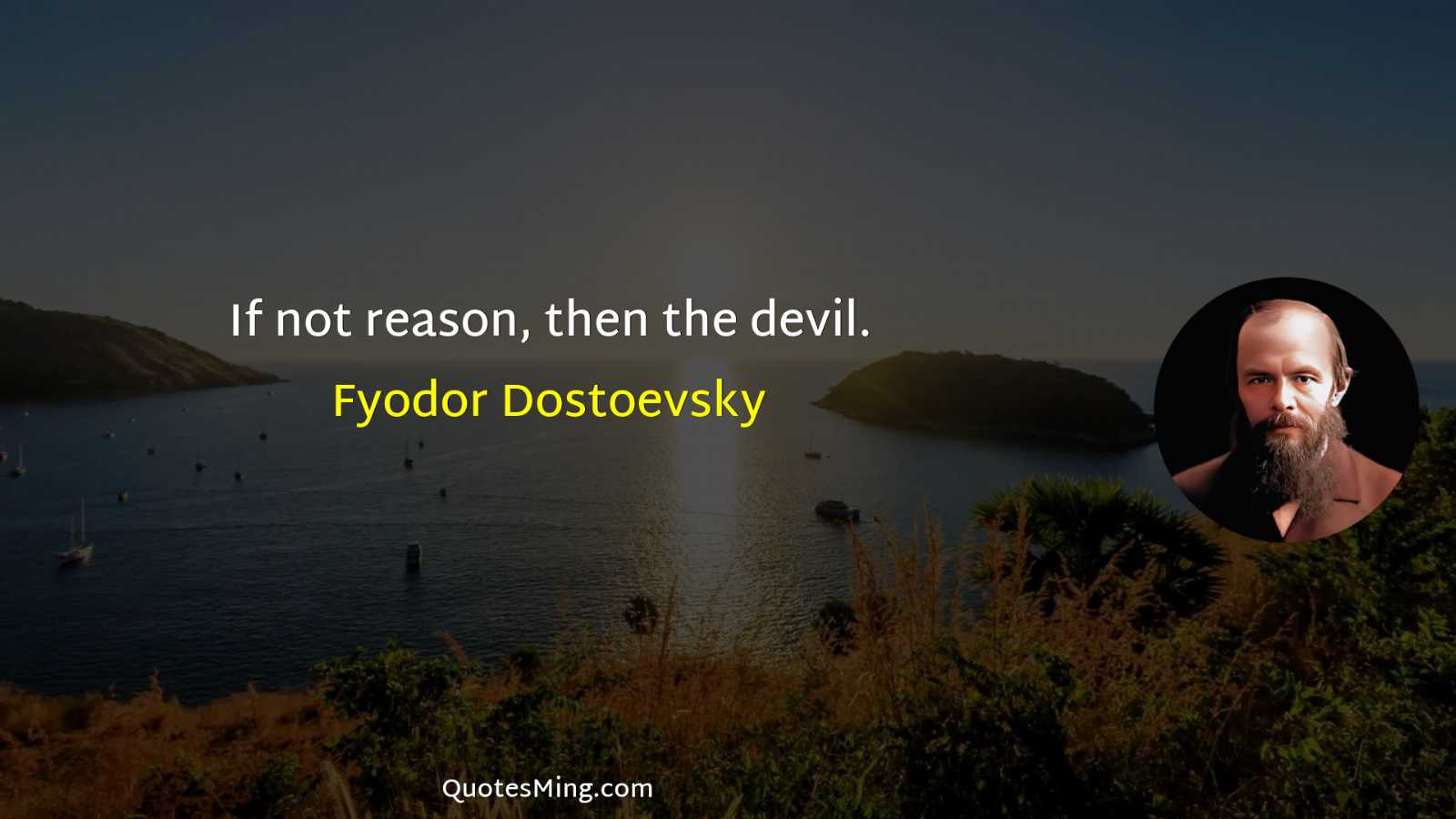 If not reason then the devil