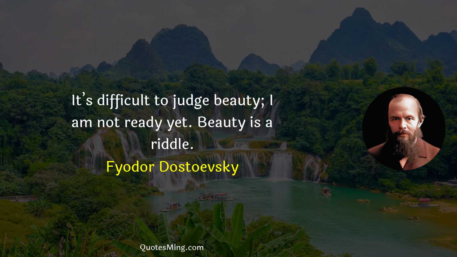 It’s difficult to judge beauty; I am not ready yet