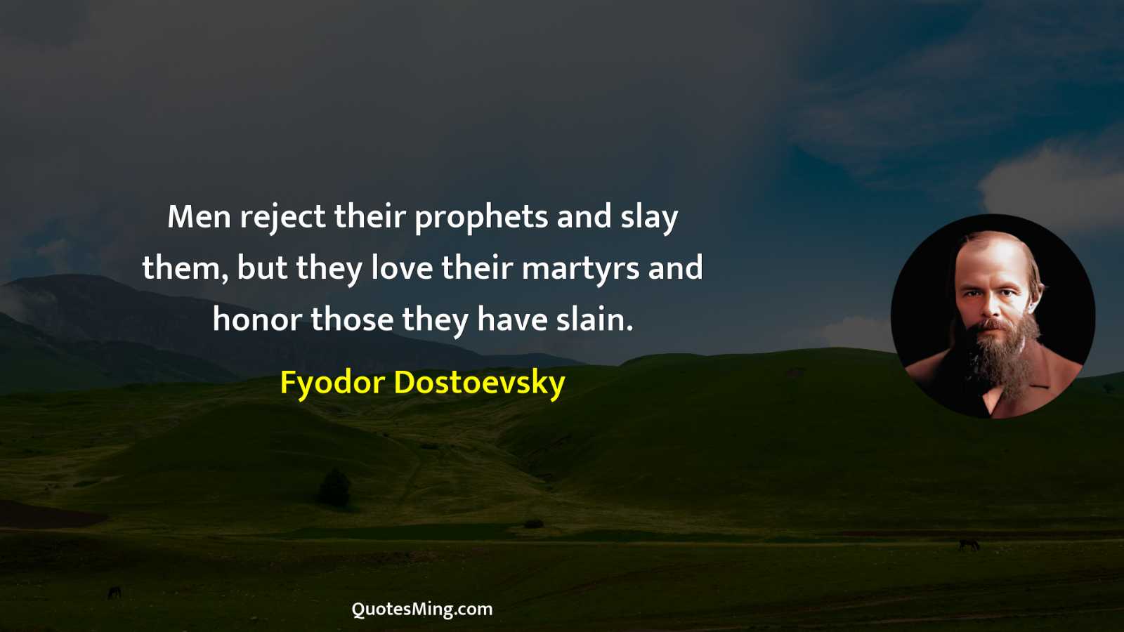 Men reject their prophets and slay them but they love