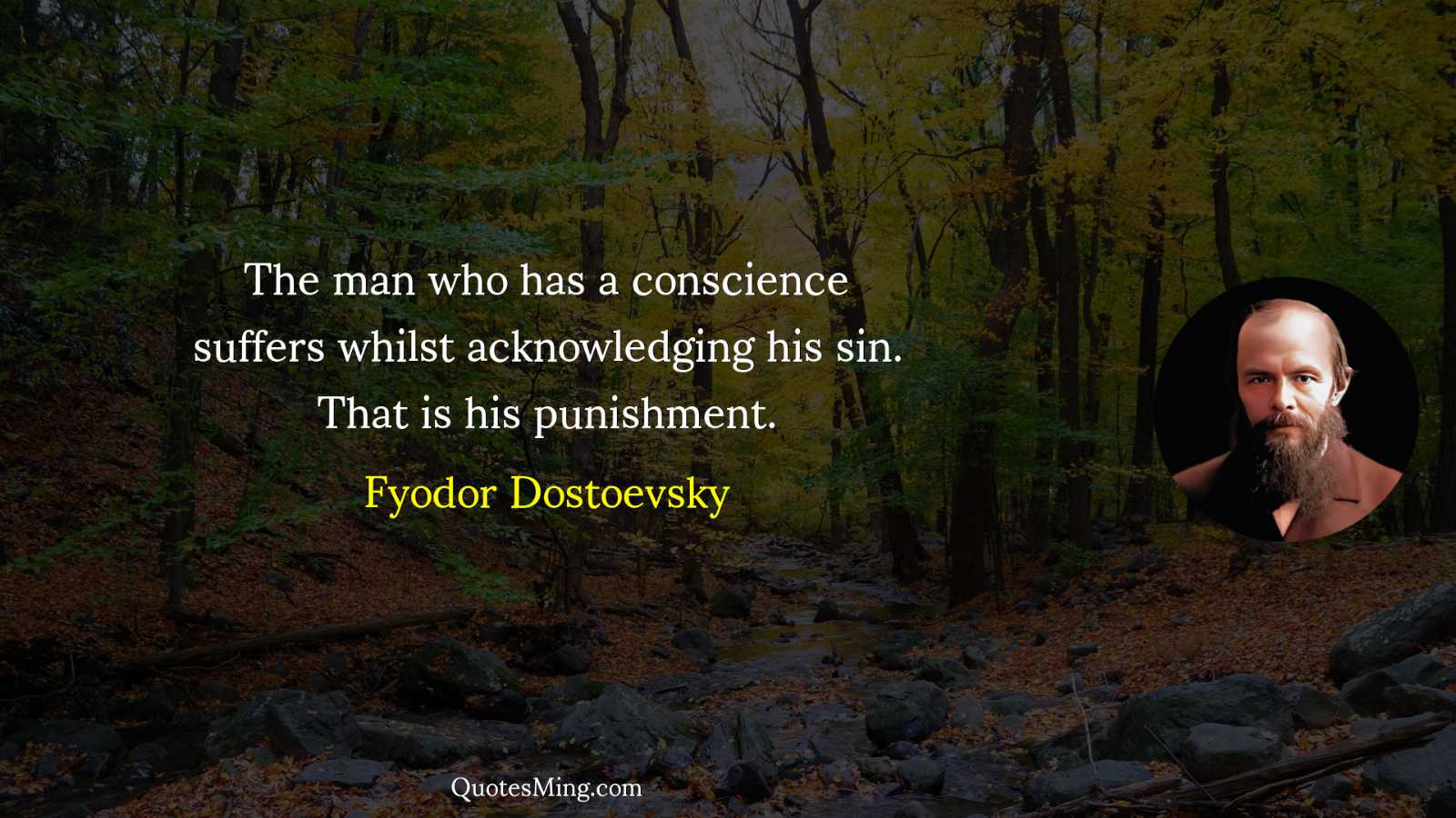 The man who has a conscience suffers whilst acknowledging his