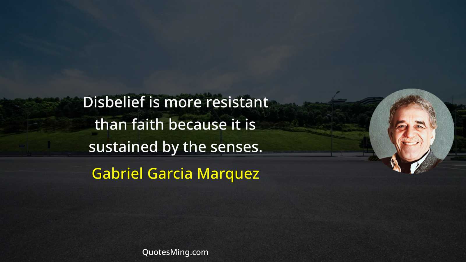 Disbelief is more resistant than faith because it is sustained