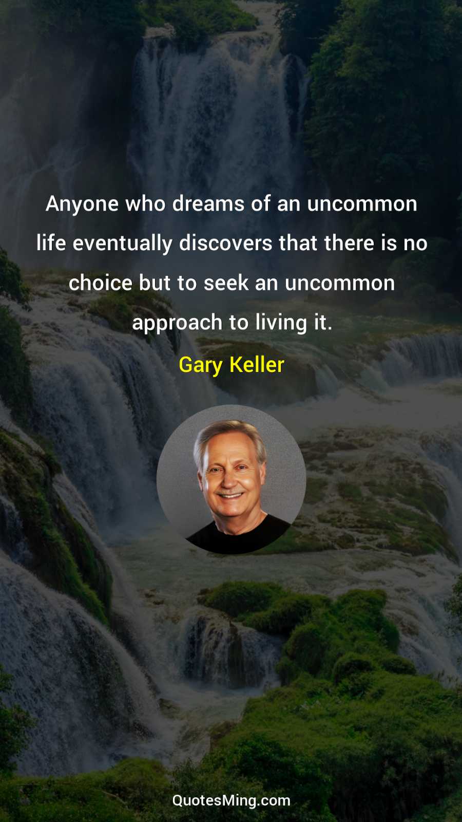 Anyone who dreams of an uncommon life eventually discovers that