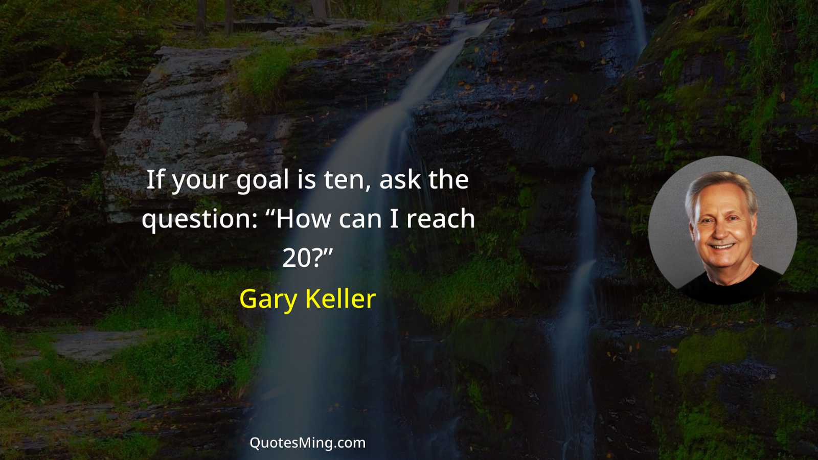 If your goal is ten ask the question: “How can