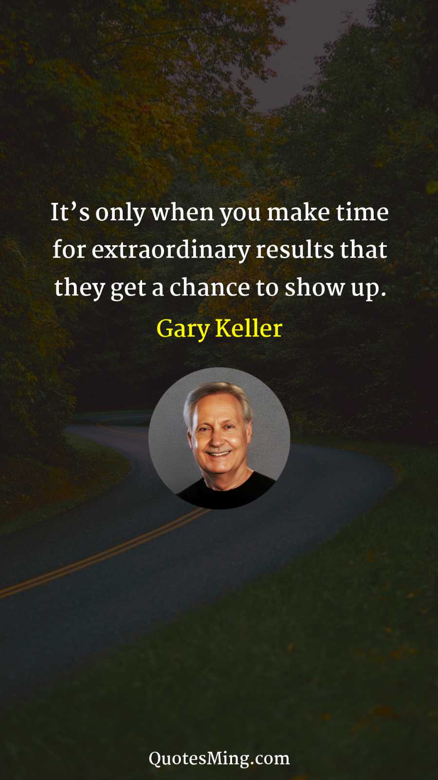 It’s only when you make time for extraordinary results that